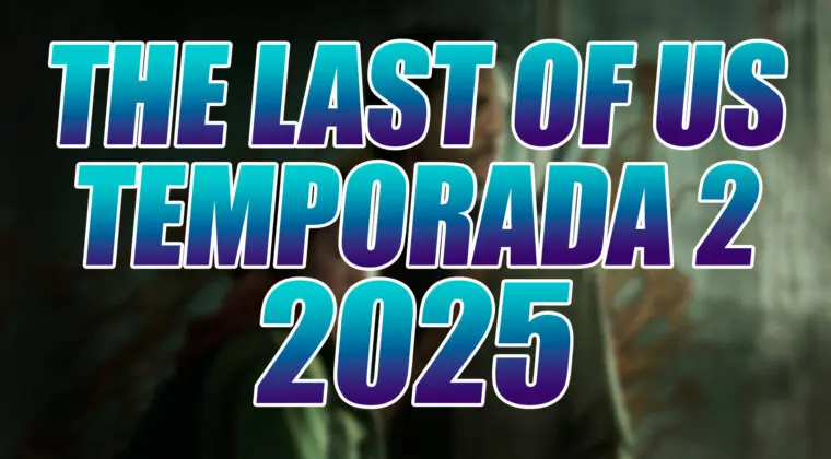 Imagen de ¿Por qué la temporada 2 de The Last of Us no llegará hasta 2025?