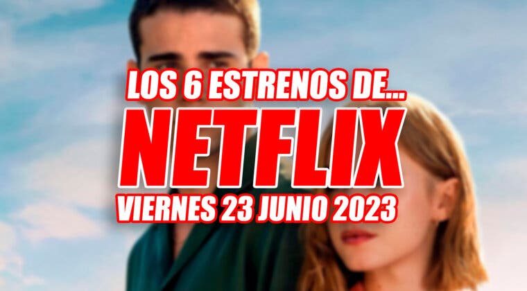 Imagen de Revolución en Netflix: 6 estrenos este viernes 23 de junio para dar la bienvenida al verano
