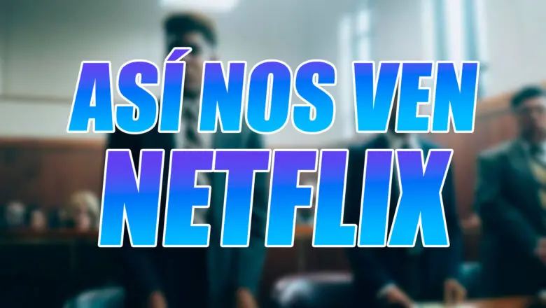 Así Nos Ven Netflix