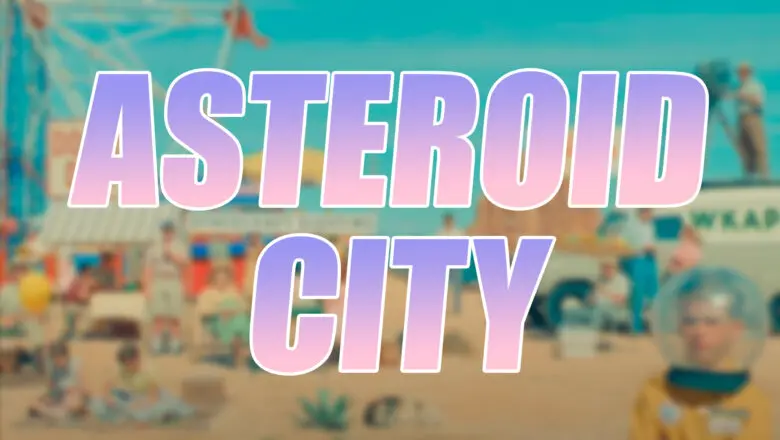 Asteroid City Fecha Estreno