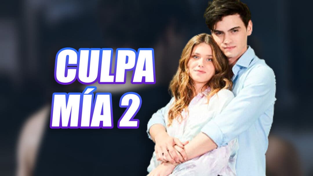 Culpa Mía 2 en Prime Video ¿Habrá películas de Culpa Tuya y Culpa Nuestra?