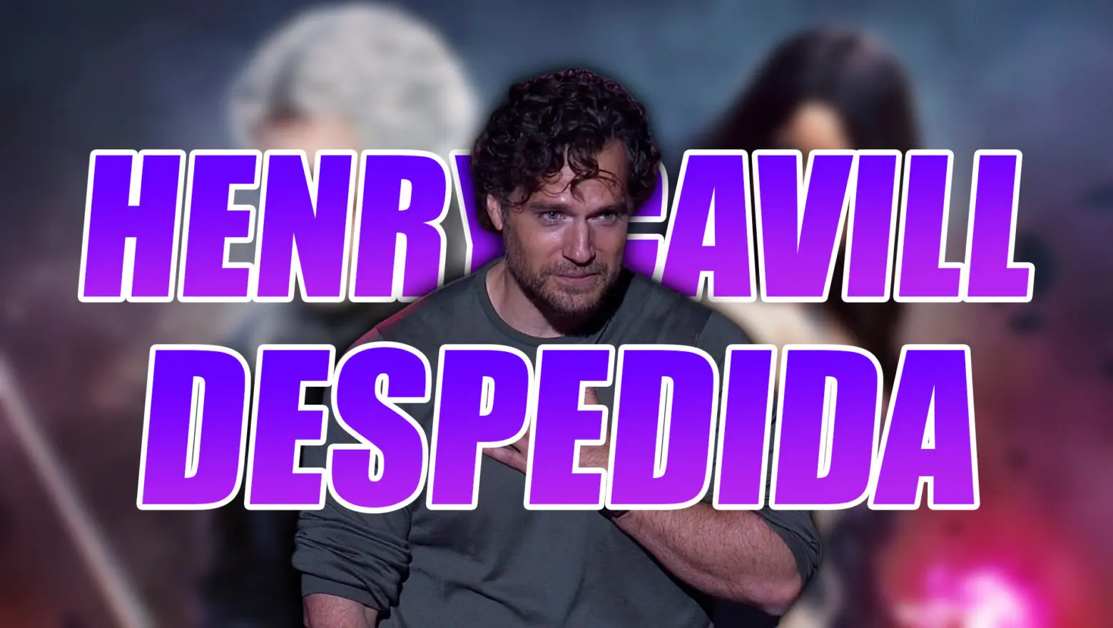 Despedida Henry Cavill