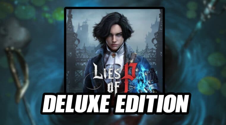 Imagen de Lies of P anuncia una Edición Deluxe con la que podrás jugarlo unos días antes de que salga