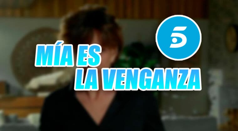 Imagen de Fecha del final de Mía es la venganza: Telecinco cancela su nueva serie diaria