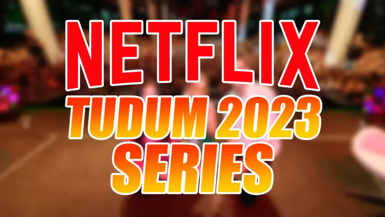 Netflix Series Tudum 2023