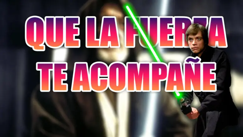que la fuerza te acompañe star wars significado