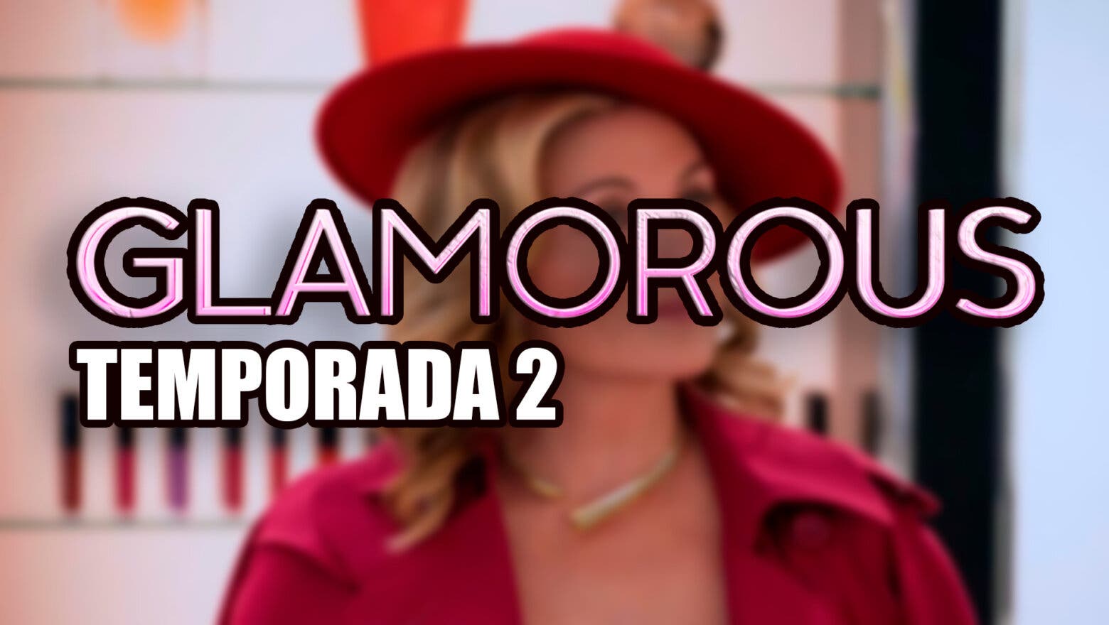 temporada 2 de el glamour netflix