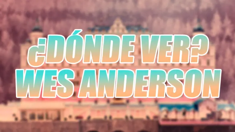 Wes Anderson Donde Ver