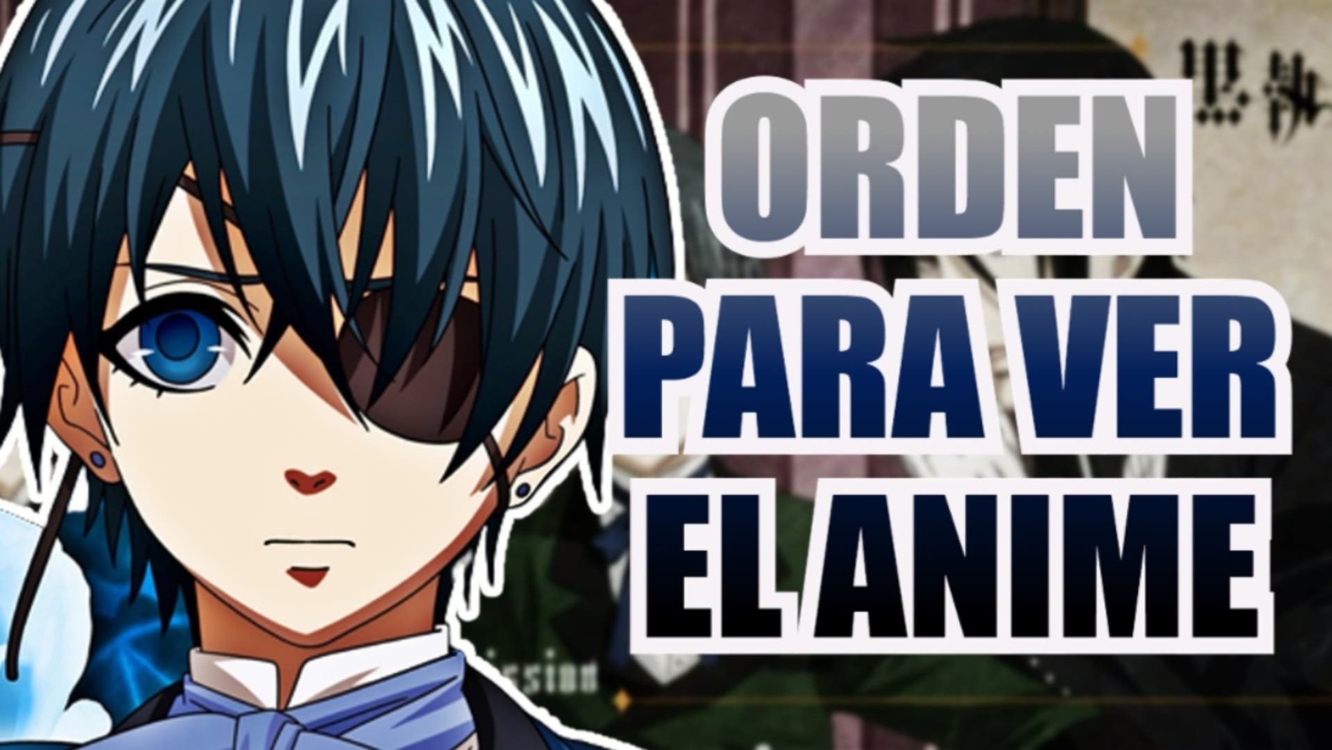 Black Butler: ¿En qué orden ver el anime?