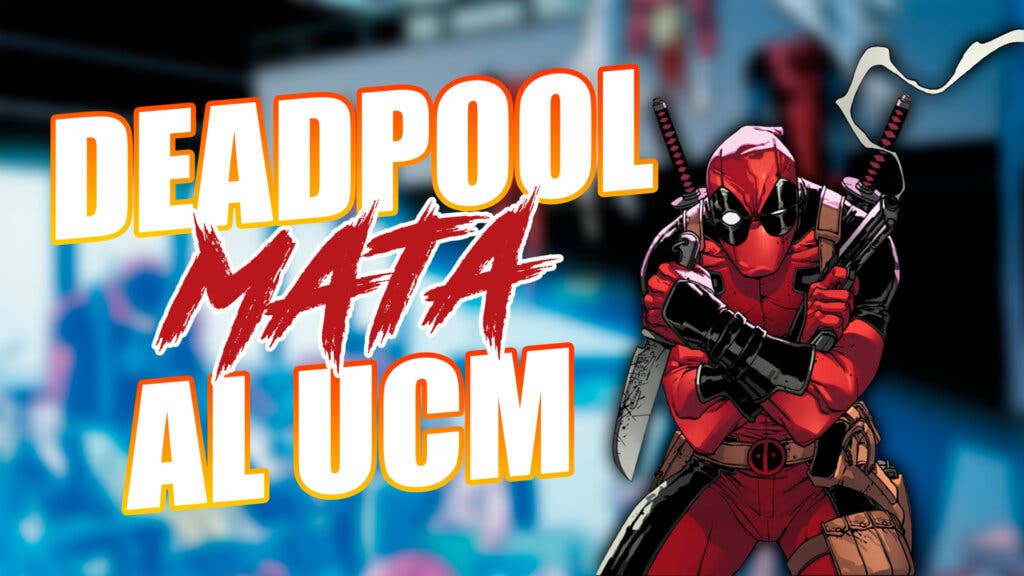 Deadpool Mata al UCM