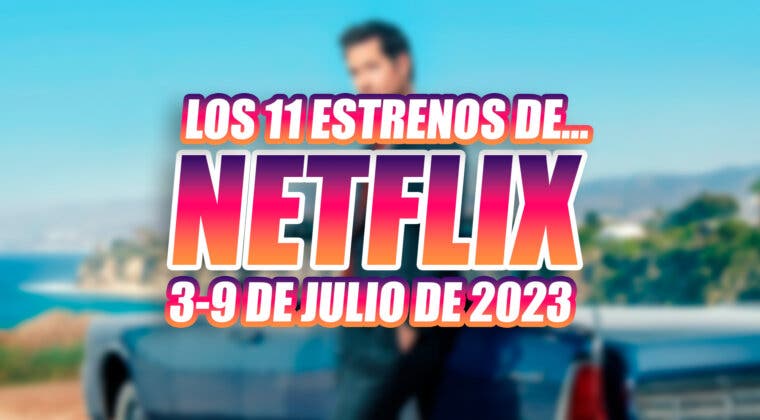 Imagen de Refréscate este verano con los 11 estrenos de Netflix que llegan del 3 al 9 de julio de 2023