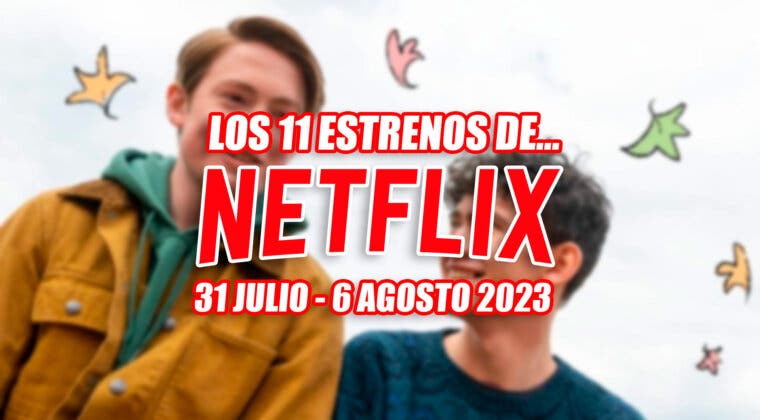 Imagen de Empieza agosto con 11 estrenos en Netflix, incluyendo el regreso más esperado (31 julio - 6 agosto 2023)