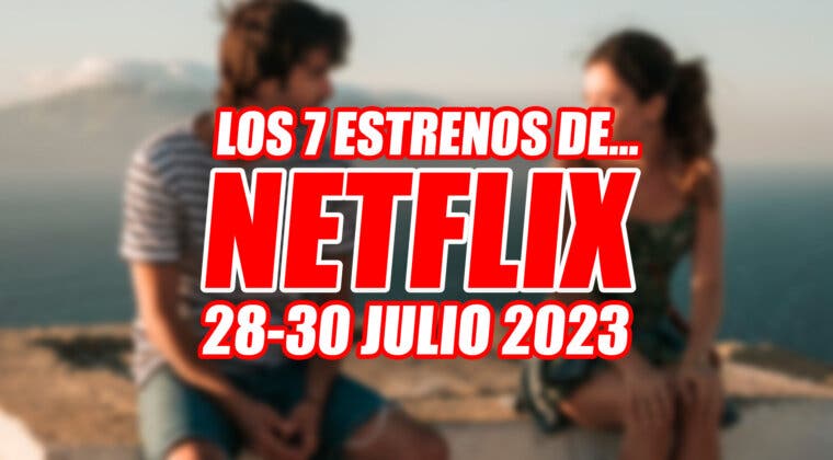 Imagen de Los 7 estrenos de Netflix este fin de semana que te refrescarán el verano (28-30 de julio de 2023)
