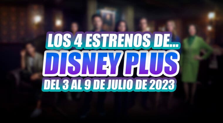 Imagen de Lo mejor y lo peor de los 4 estrenos de Disney+ del 3 al 9 de julio de 2023