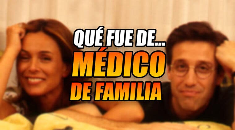Imagen de ¿Qué fue de los actores de Médico de familia, la serie española que triunfa ahora en Netflix?