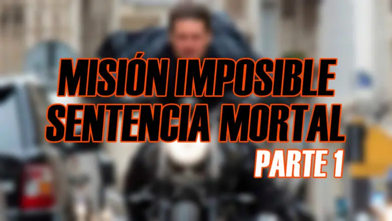 Misión Imposible Sentencia Mortal
