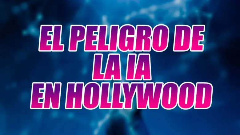 Peligro IA Hollywood