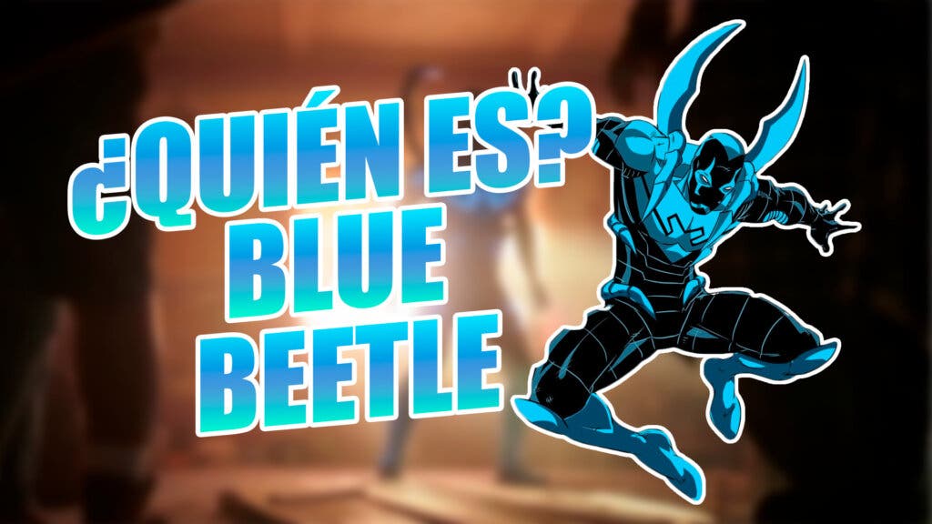 Quien Es Blue Beetle