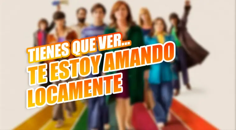 Imagen de 4 razones para ver Te estoy amando locamente este fin de semana en cines