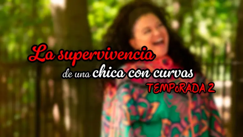 Temporada 2 de La supervivencia de una chica con curvas