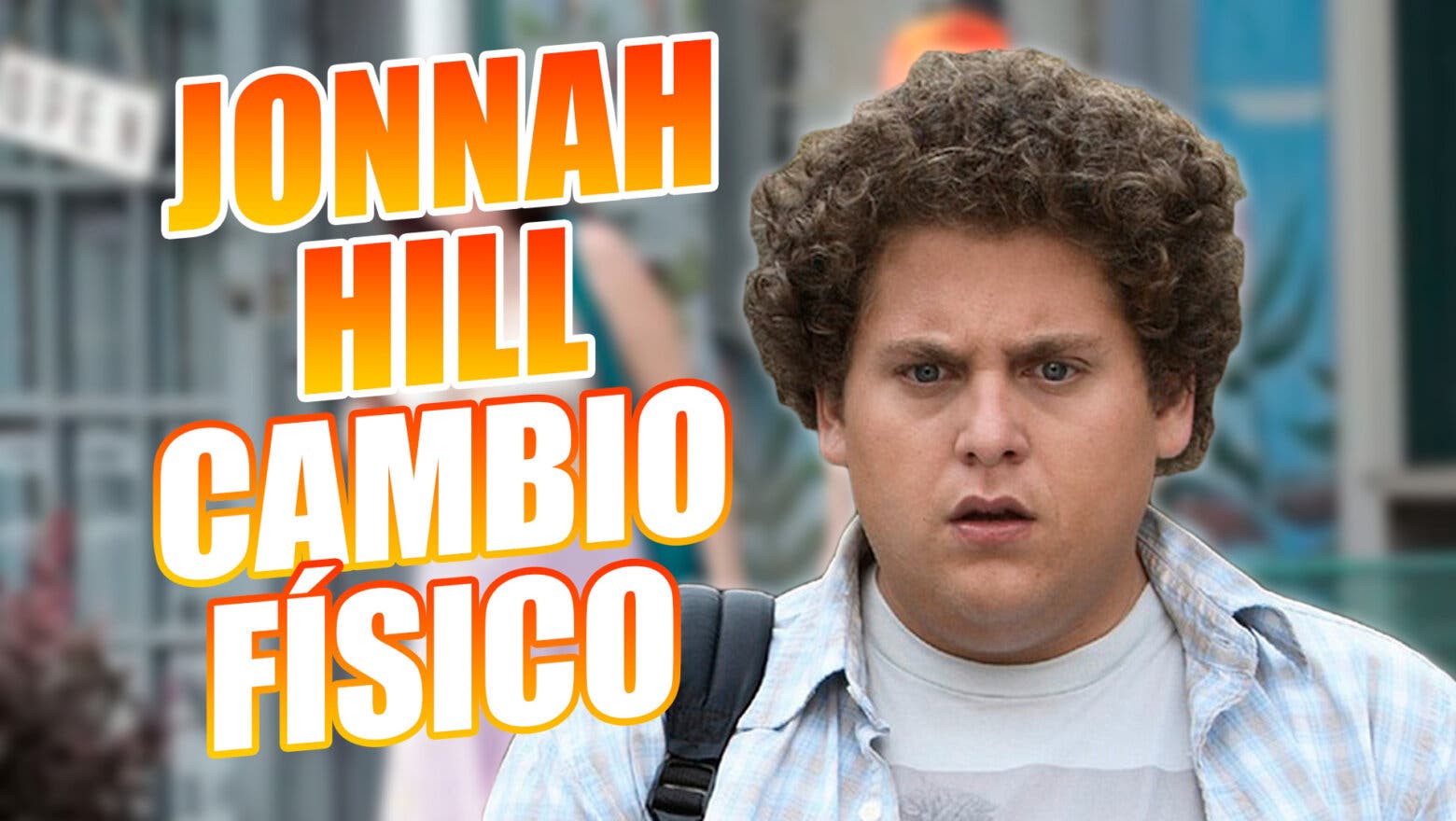 Cambio Físico Jonah Hill