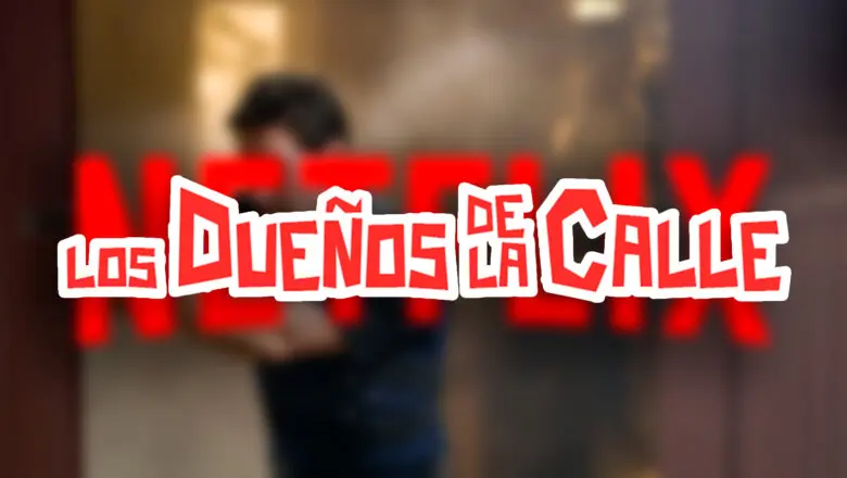 dueños de la calle netflix