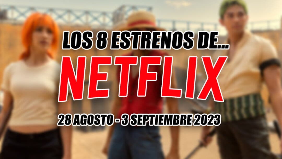 Lo Mejor Y Lo Peor De Los Estrenos De Netflix Esta Semana Agosto Septiembre