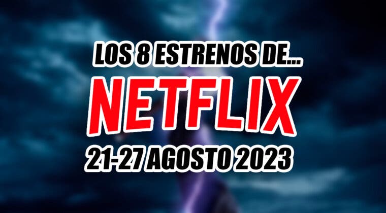 Imagen de Solo habrá 8 estrenos en Netflix esta semana, pero el regreso de esta serie ya es motivo de felicidad (21-27 agosto 2023)