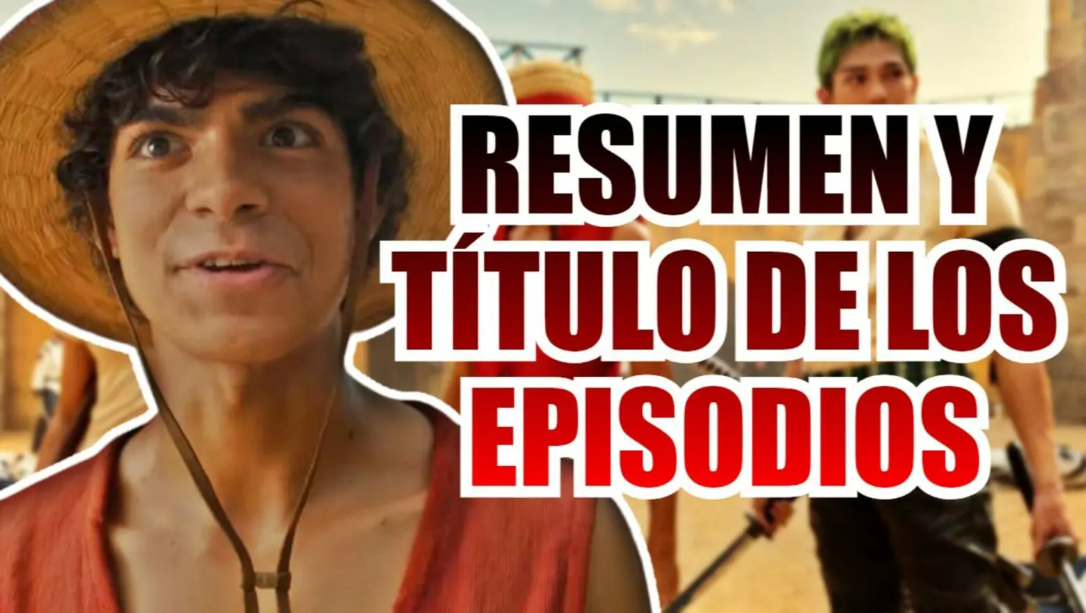 one piece live action resumen y titulo de los episodios (1)
