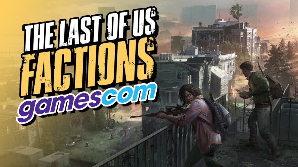 the last of us factions gamescom 2023