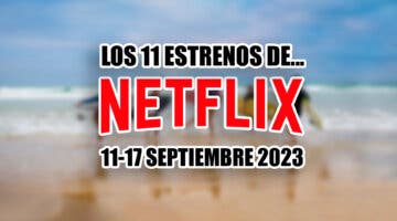 Imagen de Semana bastante aburrida entre los 11 estrenos de Netflix del 11 al 17 de septiembre de 2023