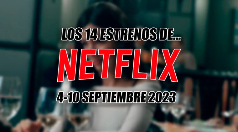 Imagen de Los 14 estrenos de Netflix con los que quiere alegrarte la Vuelta al Cole 2023 esta semana (4-10 septiembre)
