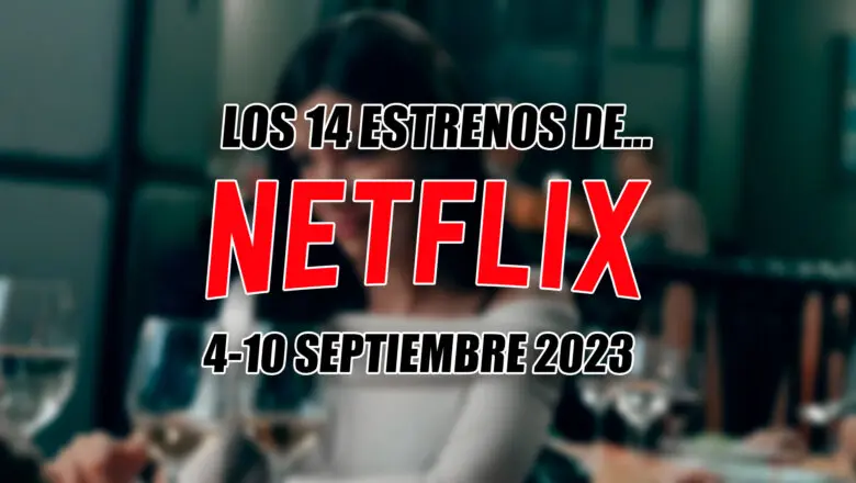 estreno netflix 4 10 septiembre 2023