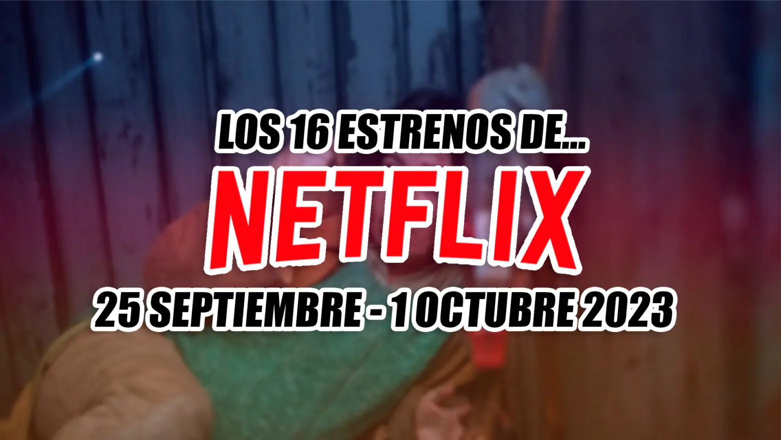 estrenos de netflix 25 septiembre 1 octubre