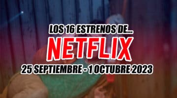 Imagen de Los 16 estrenos de Netflix con los que termina el mes (25 septiembre -1 octubre 2023)