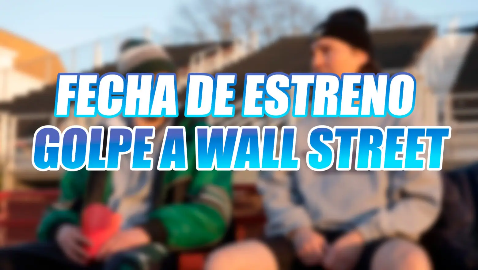 Fecha Estreno Golpe Wall Street