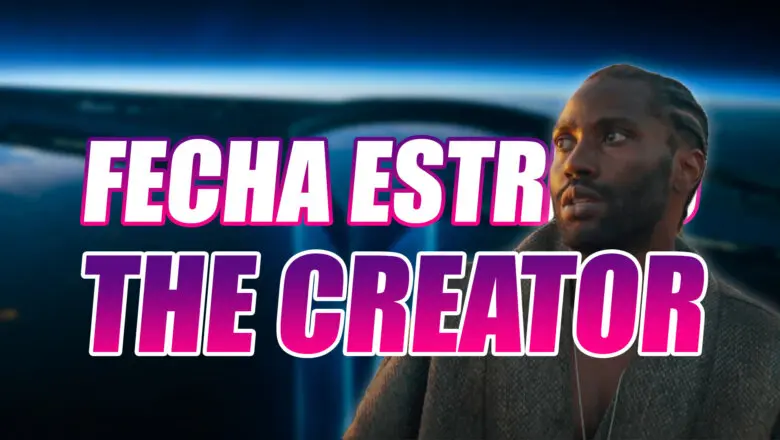 Fecha Estreno The Creator