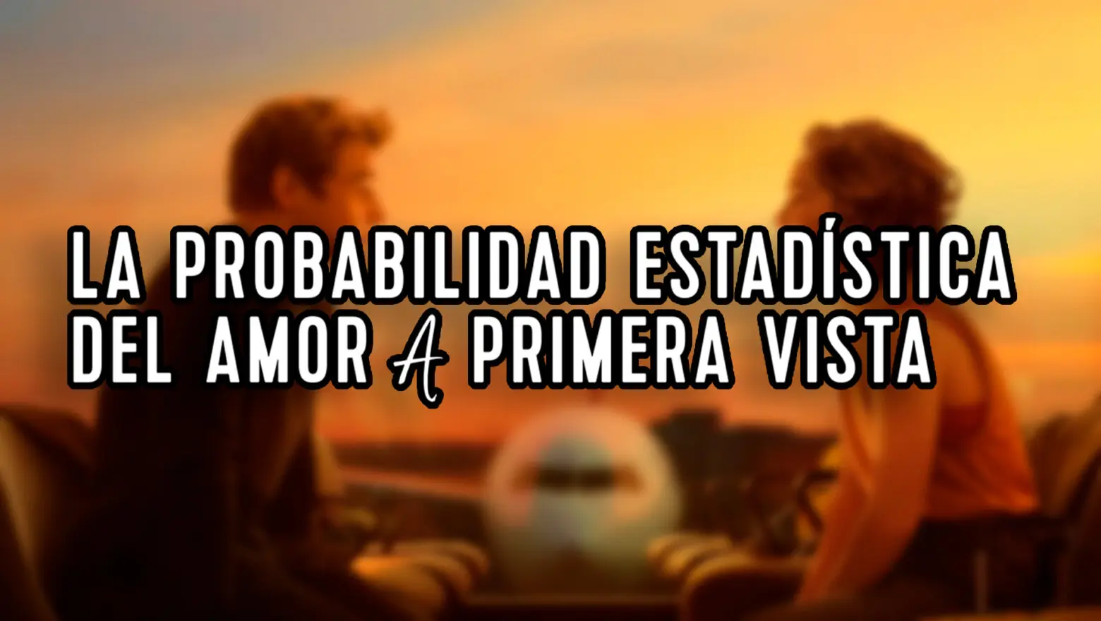 La probabilidad estadística del amor a primera vista