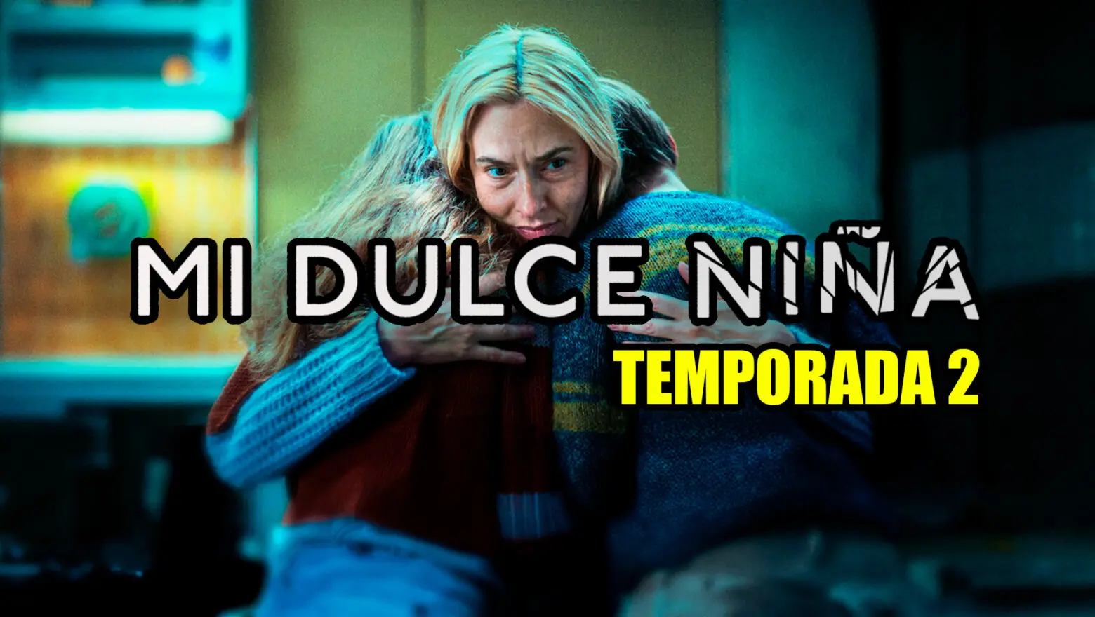 mi dulce niña netflix temporada 2