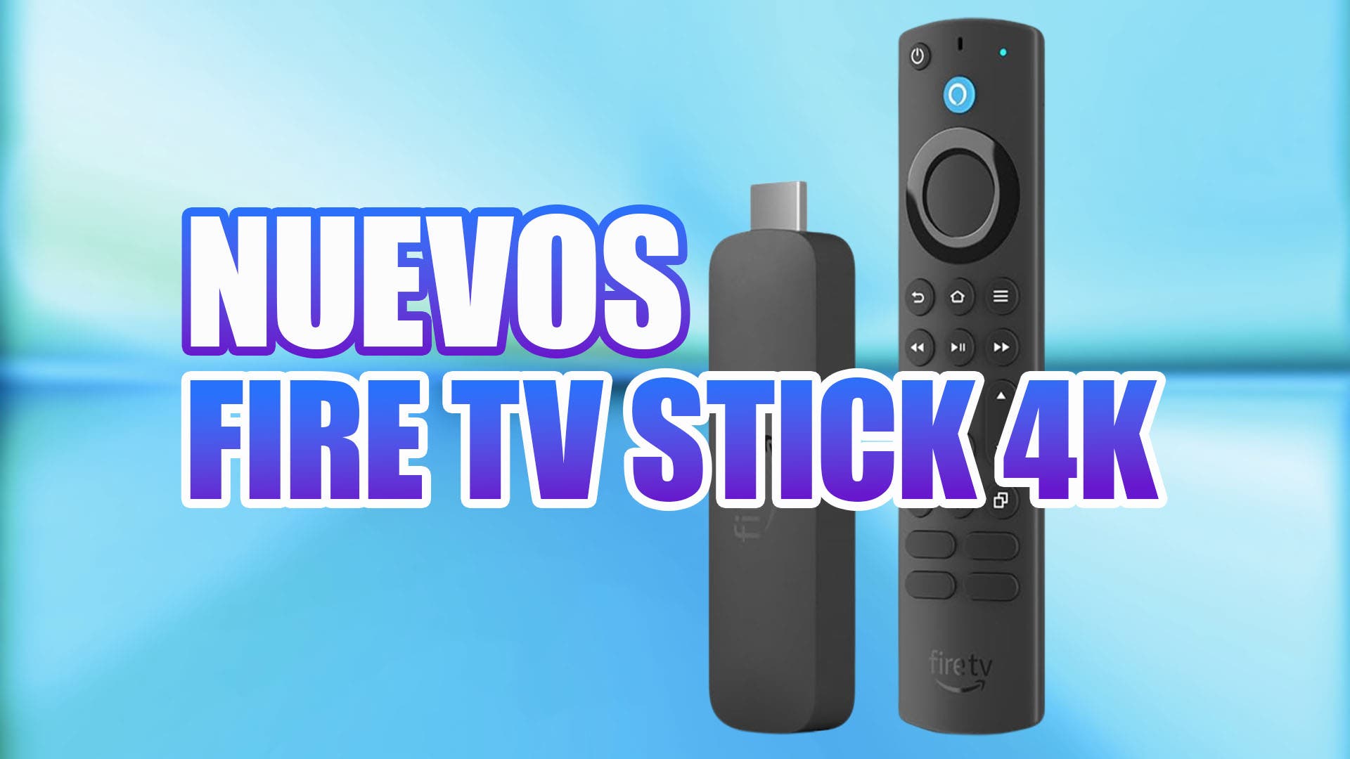 presenta los nuevos Fire TV 4K Stick y TV Max junto a su