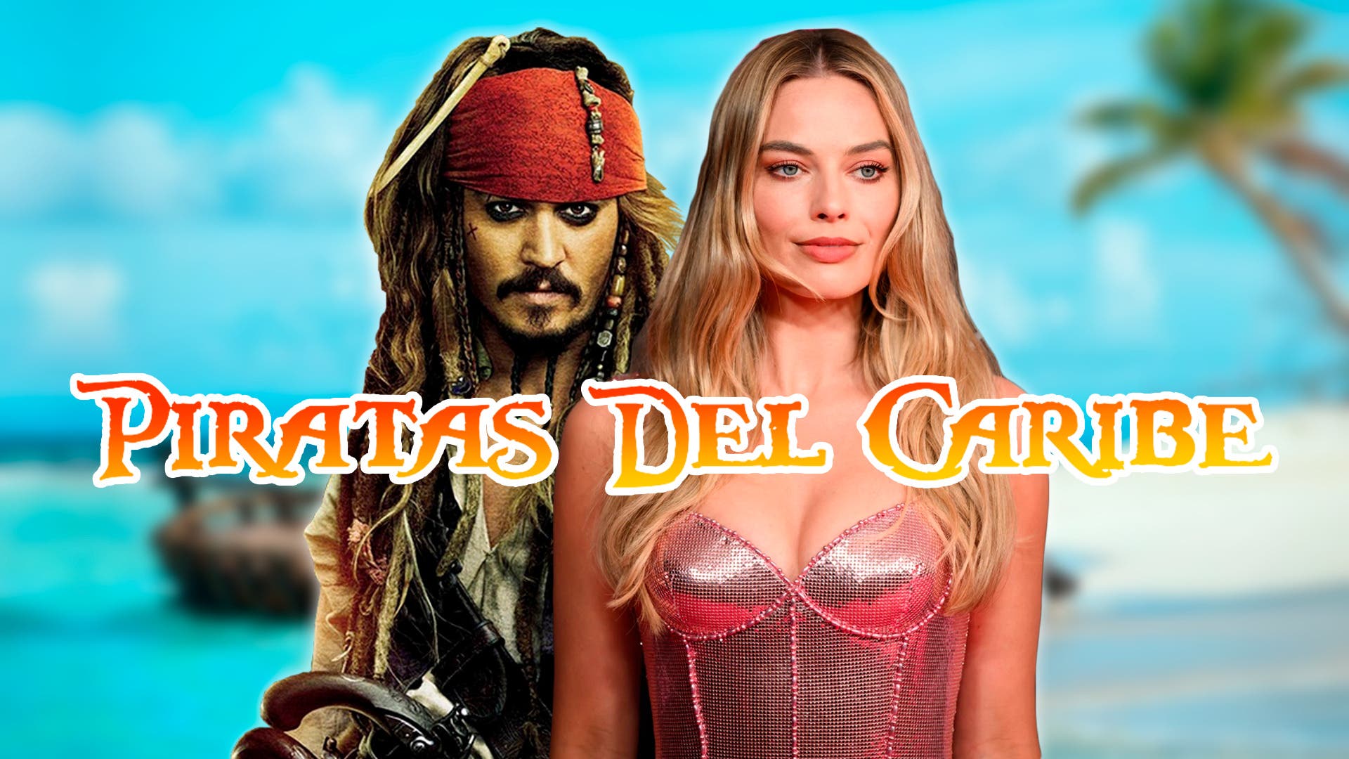 Qué ha sido de Piratas del Caribe? Johny Depp, Margot Robbie y su