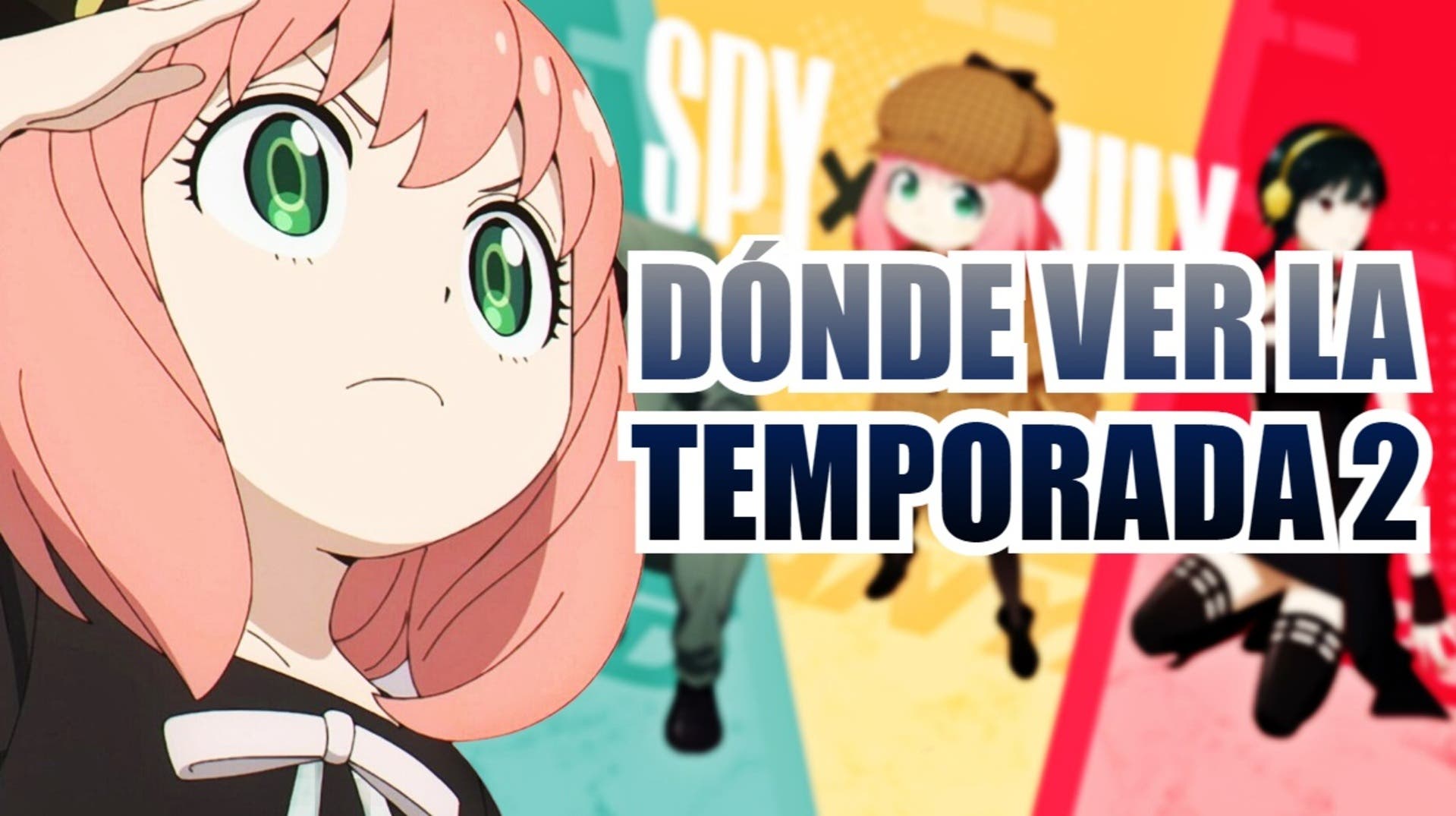 Spy × Family Temporada 2: cómo y a qué hora ver los nuevos