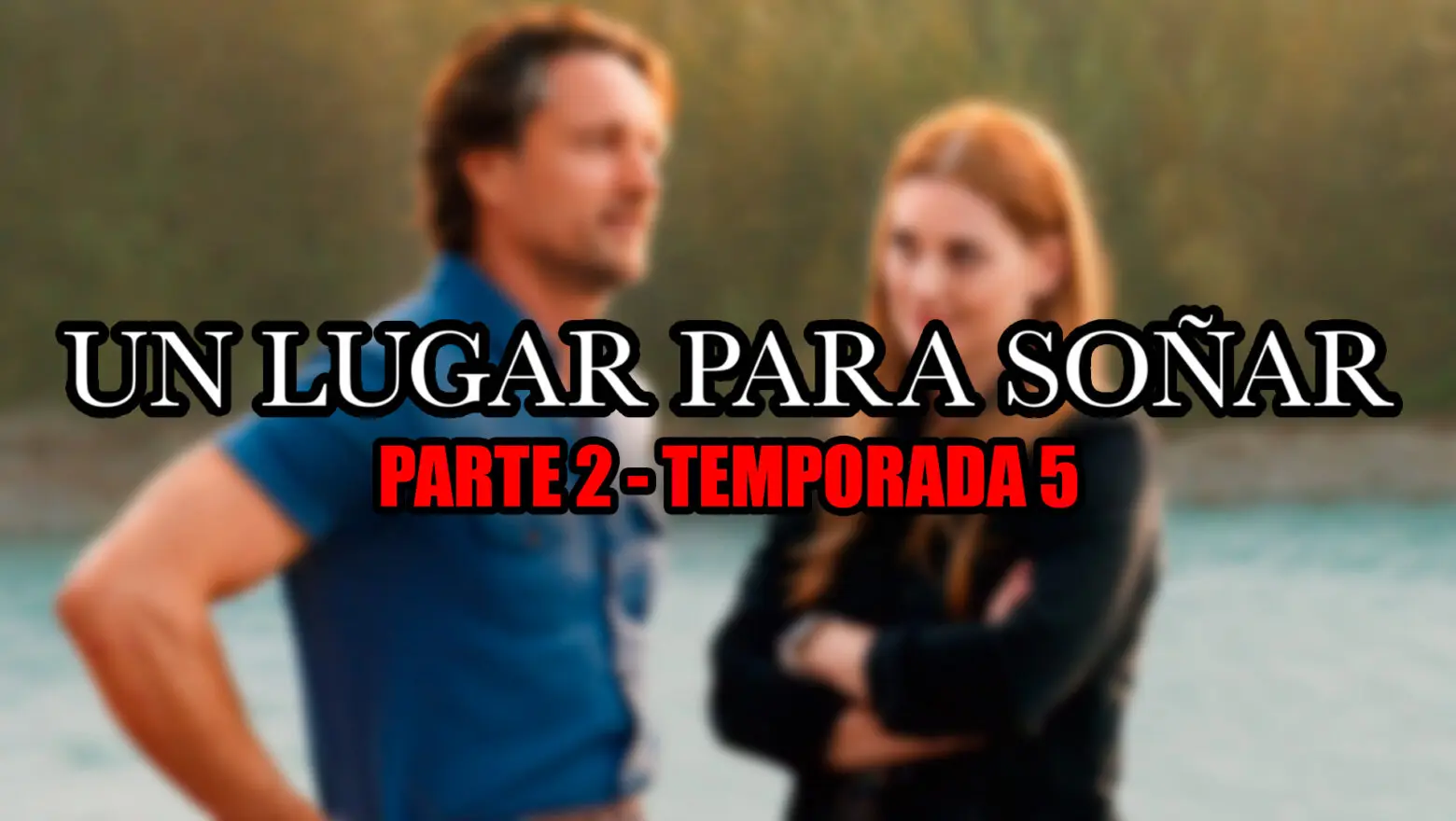 temporada 5 un lugar para soñar parte 2