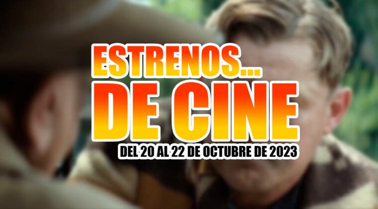Imagen de Este viernes llegan 13 estrenos de cine, pero solo unos pocos merecen la pena: del 20 al 22 de octubre de 2023