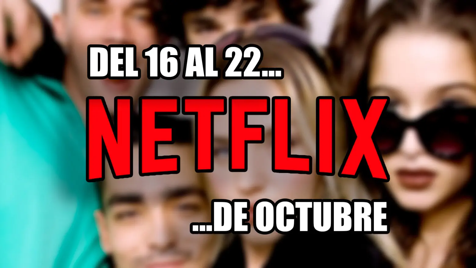 estrenos netflix 16 22 octubre