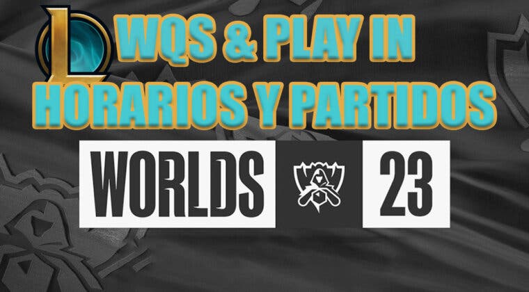 Imagen de Horarios Worlds 2023: Vuelven los mundiales de LoL, estos son los partidos y horarios del Play In
