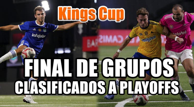 Imagen de Kings Cup jornada 5: Cierre de grupos, clasificados y ganadores de cada partido