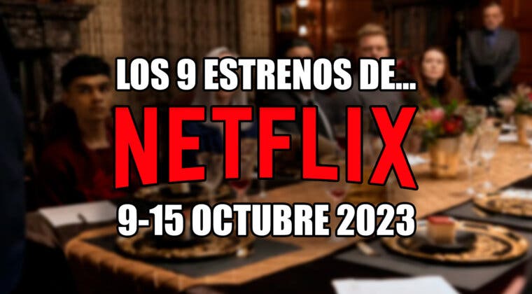 Imagen de Mucho cine y una serie muy esperada entre los 9 estrenos de Netflix que llegan del 9 al 15 de octubre de 2023