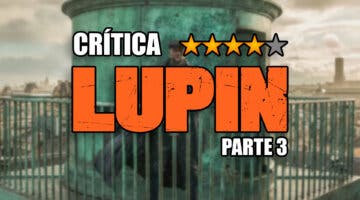 Imagen de Crítica Temporada 3 Lupin (Netflix): Una entrega continuista porque... ¿para qué cambiar lo que ya funcionaba?
