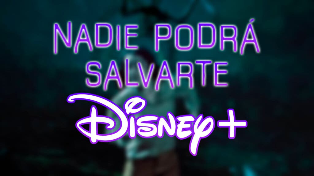 Nadie Podrá Salvarte Disney Plus